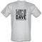 It Could Be Worse. You Could Be Dave male t-shirt.