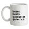 Bears Beets Battlestar Galactica mug.