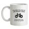 Falling In Love Is Like Riding A Bike It Starts With Trying To Get Your Leg Over mug.