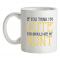 If You Think I`m Cute You Should See My Aunt mug.