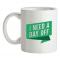 I Need A Day Off mug.