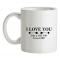 I Love You Like A Fat Girl Loves Cake mug.