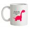 I`m Having A Dino-Mite Day mug.
