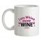 Less Whine More Wine Please mug.