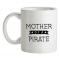 Mother Of A Pirate mug.