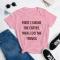 First I Drink The Coffee Then I Do The Things T-Shirt