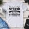 They Say You Can’t Fix Stupid You Can’t Quarantine It Either T-Shirt