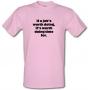 If a job`s worth doing it`s worth doing time for male t-shirt.
