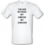 You Are My Rock. My Dwayne. My Johnson male t-shirt.
