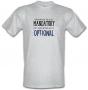 Growing Old Is Mandatory But Growing Up Is Optional male t-shirt.