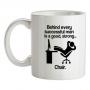 Behind Every Successful Man Is A Good Strong...Chair. mug.