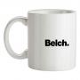 Belch mug.