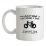 Falling In Love Is Like Riding A Bike It Starts With Trying To Get Your Leg Over mug.