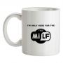 I`m Only Here For The Free Milf mug.