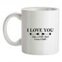 I Love You Like A Fat Girl Loves Cake mug.