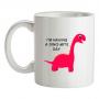 I`m Having A Dino-Mite Day mug.