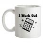I Work Out mug.
