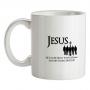 Jesus- He can see what you`re doing and He`s telling his Dad mug.