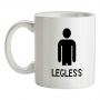 Legless mug.