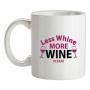 Less Whine More Wine Please mug.