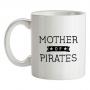 Mother Of Pirates mug.