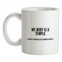 My Body Is An Ancient Temple mug.