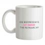 On Wednesdays We Smash The Patriarchy mug.