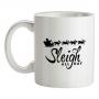 Sleigh All Day mug.
