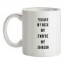You Are My Rock. My Dwayne. My Johnson mug.