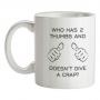 Who Has 2 Thumbs And Doesn`t Give A Crap mug.