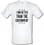 I Run Better Than The Government male t-shirt.
