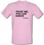Trust Me You Can Dance male t-shirt.
