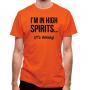 I`m In High Spirits... It`s Whisky. classic fit.