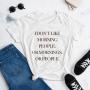 I Don’t Like Morning People Or Mornings Or People T-Shirt