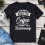 I’m Not Addicted To Coffee We’re Just In A Committed Relationship Tee
